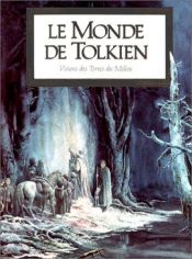 book cover of Le monde de Tolkien : Visions des Terres-du-Milieu by Collectif