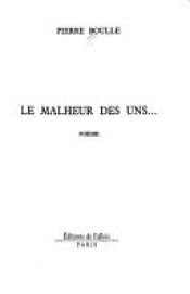 book cover of Le malheur des uns... by 피에르 불