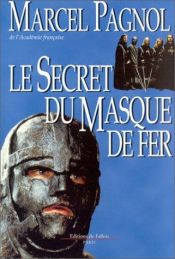 book cover of Le Secret du Masque de fer by Marcel Pagnol