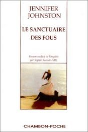 book cover of Le Sanctuaire des fous by Jennifer Johnston