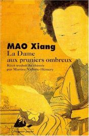 book cover of Dame aux pruniers ombreux (la) by Xiang Mao