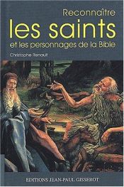 book cover of Reconnaître les saints et les personnages de la Bible by Christophe Renault