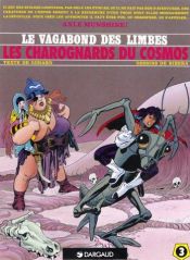 book cover of Le Vagabond des Limbes, tome 3 : Les Charognards du Cosmos by Julio Ribera