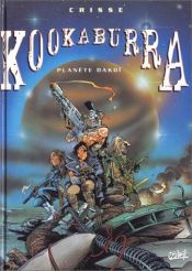 book cover of Kookaburra Universe, tome 1 : Planète Dakoï by Didier (Crisse) Chrispeels