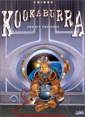 book cover of Kookaburra, tome 3 : Projet Equinoxe by Didier (Crisse) Chrispeels