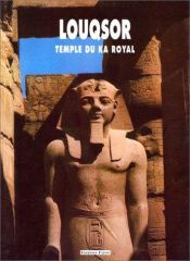 book cover of Louqsor, temple du ka royal by Collectif