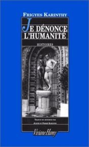 book cover of Je dénonce l'humanité by Karinthy