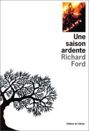 book cover of Une saison ardente by Richard Ford