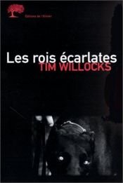 book cover of Les rois écarlates by Tim Willocks