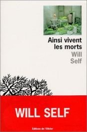 book cover of Ainsi vivent les morts by Will Self