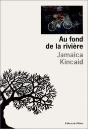 book cover of Au Fond de la rivière by Jamaica Kincaid