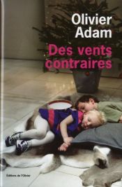 book cover of Des vents contraires by Olivier Adam (écrivain)