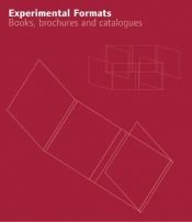 book cover of Experimental Formats: Books, Brochures, Catalogues (Pro-Graphics) by Chris Foges