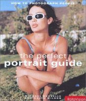 book cover of Perfect Portrait Guide, The: How to Photograph People by Michael Busselle