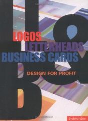 book cover of Logos, Letterheads & Business Cards: Design for Profit by Conway Lloyd Morgan