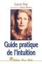 Guide pratique de l'intuition : Comment exploiter son intuition naturelle pour la mettre à son service