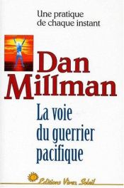 book cover of La Voie du guerrier pacifique : Une pratique de chaque instant by Dan Millman