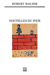 book cover of Nouvelles du jour by Роберт Валзер