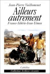 book cover of Ailleurs autrement : France - Sibérie - Iran - Yémen by Vuillomenet/Jean-Pie