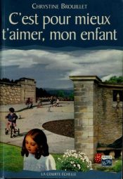 book cover of C'est pour mieux t'aimer, mon enfant by Chrystine Brouillet