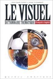 book cover of Le visuel dictionnaire thématique français-anglais by Jean-Claude Corbeil