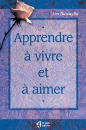 book cover of Apprendre à vivre et à aimer by Leo Buscaglia