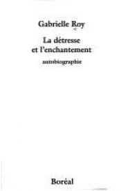 book cover of La détresse et l'enchantement : autobiographie by Gabrielle Roy