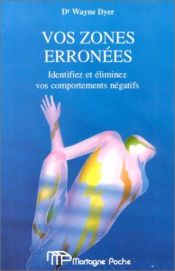 book cover of Les clés de votre bonheur: vos zones erronées by Wayne Dyer