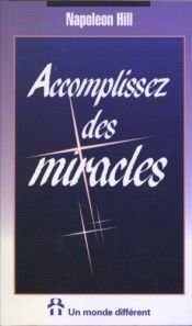 book cover of Accomplissez des miracles by Napoleon Hill