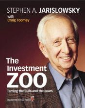 book cover of The Investment Zoo: Taming the Bulls and the Bears by Stephen A. Jarislowsky