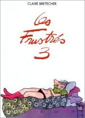 book cover of Les frustrés 3 by Claire Bretécher