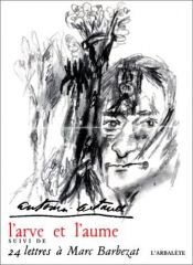 book cover of L'Arve et l'Aume, suivi de, 24 lettres à Marc Barbezat by Antonin Artaud