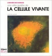 book cover of Une visite guidée de la cellule vivante by Christian de Duve