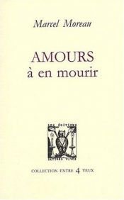 book cover of Amours à en mourir by Marcel Moreau