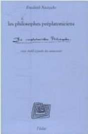 book cover of Les philosophes préplatoniciens by Фридрих Ницше