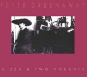book cover of Zed And Two Noughts by Peter Greenaway [director]