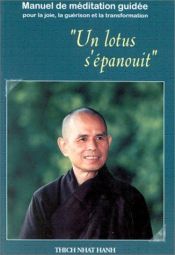 book cover of Un lotus s'épanouit : Manuel de méditation guidée by Thich Nhat Hanh