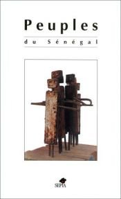 book cover of Peuples du Sénégal, Jola, Wolof, Soninké, Bassari, Sérère, Peul et Mandingue by Collectif