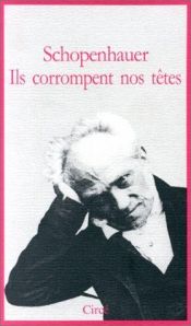 book cover of Ils corrompent nos têtes by Артур Шопенгауер