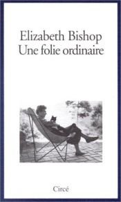 book cover of Une folie ordinaire by Элизабет Бишоп