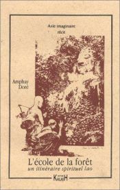 book cover of L'Ecole de la forêt. Un itinéraire spirituel lao by Amphay Doré