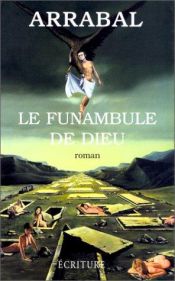 book cover of Le funambule de Dieu by Fernando Arrabal