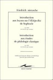 book cover of Introduction aux leçons sur l'Oedipe-Roi de Sophocle; Introduction aux études de philologie classique by Фрідріх Ніцше