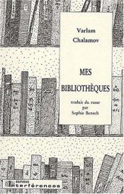 book cover of Mes bibliothèques by Varlam Shalamov