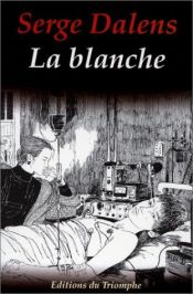 book cover of La Blanche by Serge Dalens