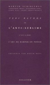 book cover of Péri Bathos ou l'anti-sublime c'est-à-dire l'art de ramper en poésie by Collectif