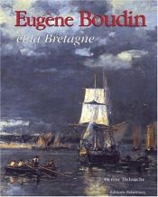 book cover of Eugène Boudin et la Bretagne by Denise Delouche