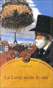 book cover of La Lune seule le sait by Johan Heliot