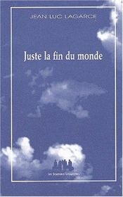 book cover of Juste la fin du monde by Jean-Luc Lagarce