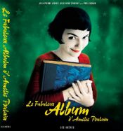 book cover of Le Fabuleux Album d'Amélie Poulain by Jean-Pierre Jeunet [director]
